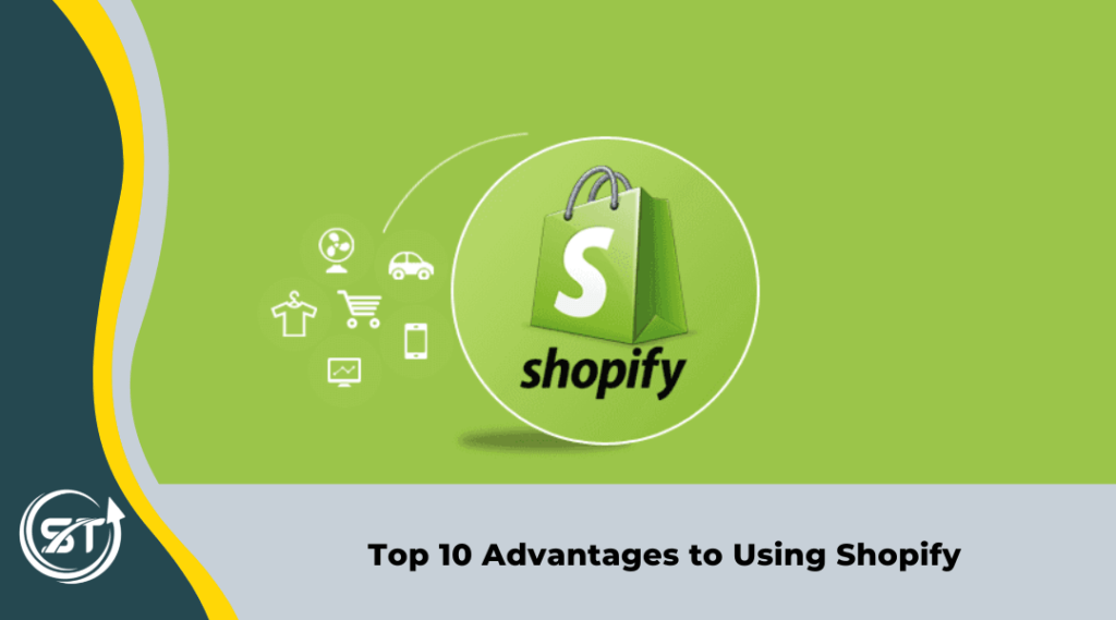 Top 10 Advantages to Using Shopify