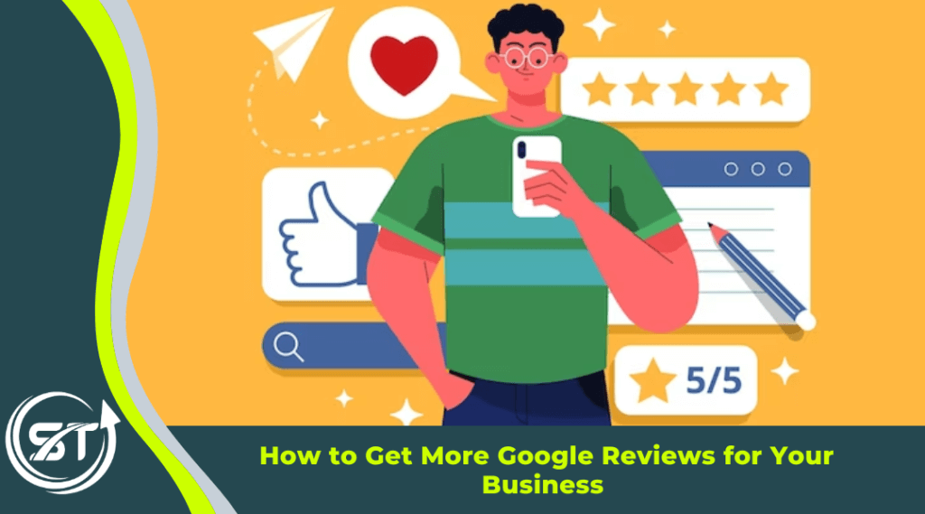How to Get More Google Reviews for Your Business