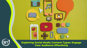 Exploring Social Media Content Types: Engage Your Audience Effectively
