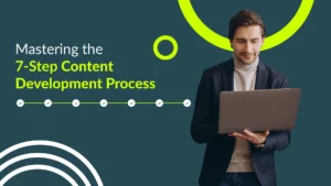 Mastering the 7-Step Content Development Process in 2024