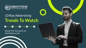 13 Key Advertising Trends To Watch in 2024