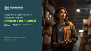 Step-by-Step Guide to Register in Amazon Seller Central