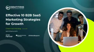 Effective 10 B2B SaaS Marketing Strategies for Growth