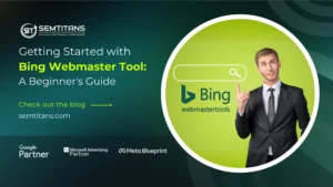 Getting Started with Bing Webmaster Tool: A Beginner’s Guide