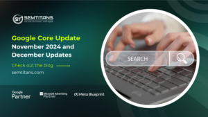 Google Core Update November 2024 and December Updates