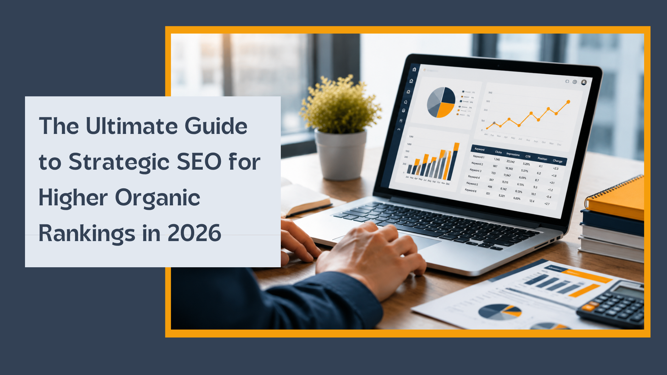 Read more about the article The Ultimate Guide to Strategic SEO for Higher Organic Rankings in 2026