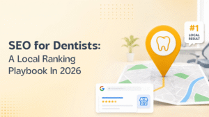 SEO for Dentists: A Local Ranking Playbook In 2026