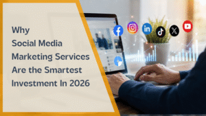 Why Social Media Marketing Services Are the Smartest Investment In 2026